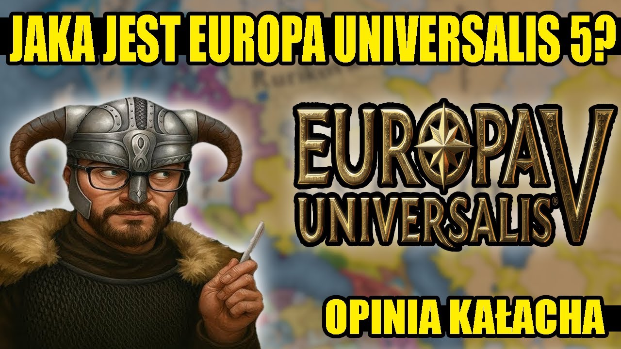 CZY EUROPA UNIVERSALIS V JEST DOBRA? OPINIA KAŁACHA