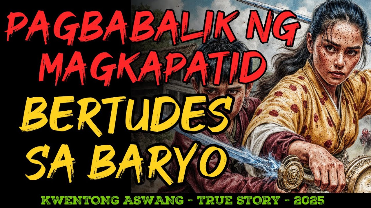 PAGBABALIK NG MAGKAPATID NA BERTUDES SA BARYO NAKAKATAKOT NA KWENTO
