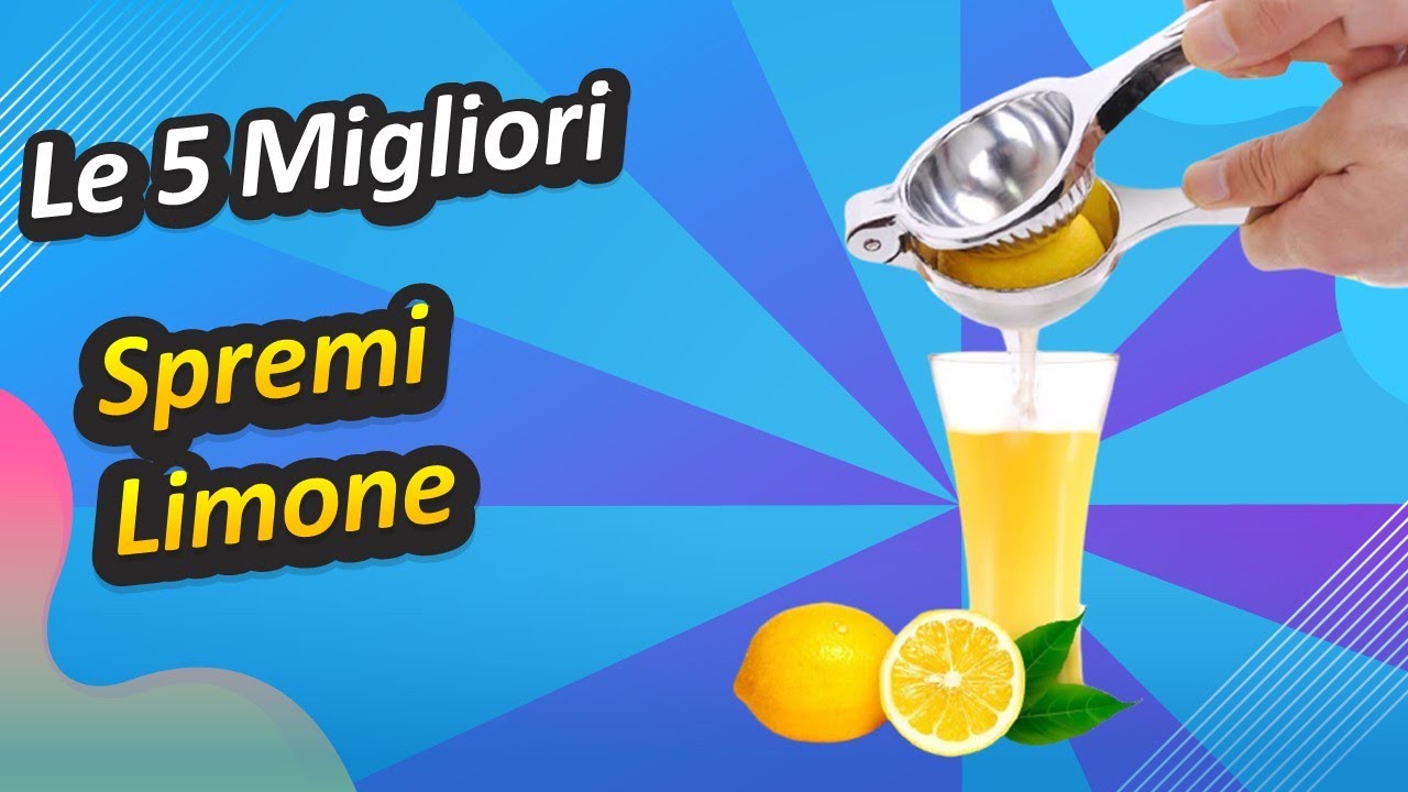 Le 5 Miglior Spremi Limone
