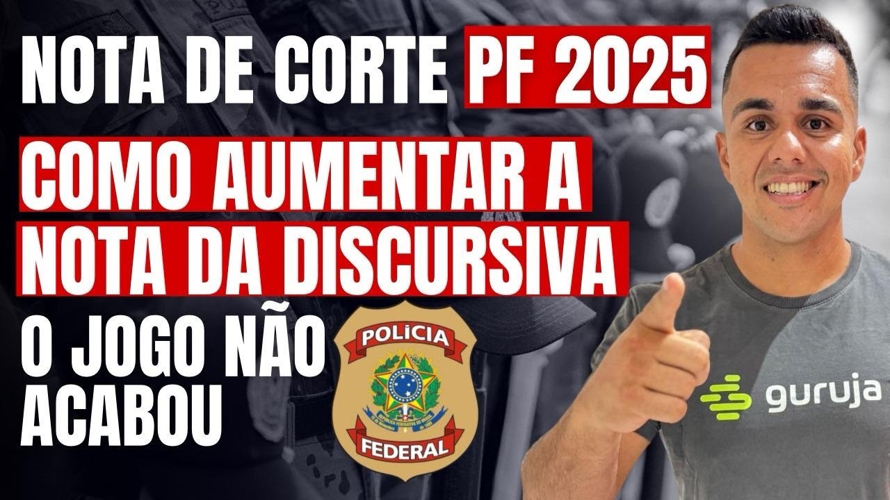 Resultado PF 2025: Nota de Corte e Ganhe Nota Na Discursiva Pós-Resultado - O JOGO NÃO ACABOU