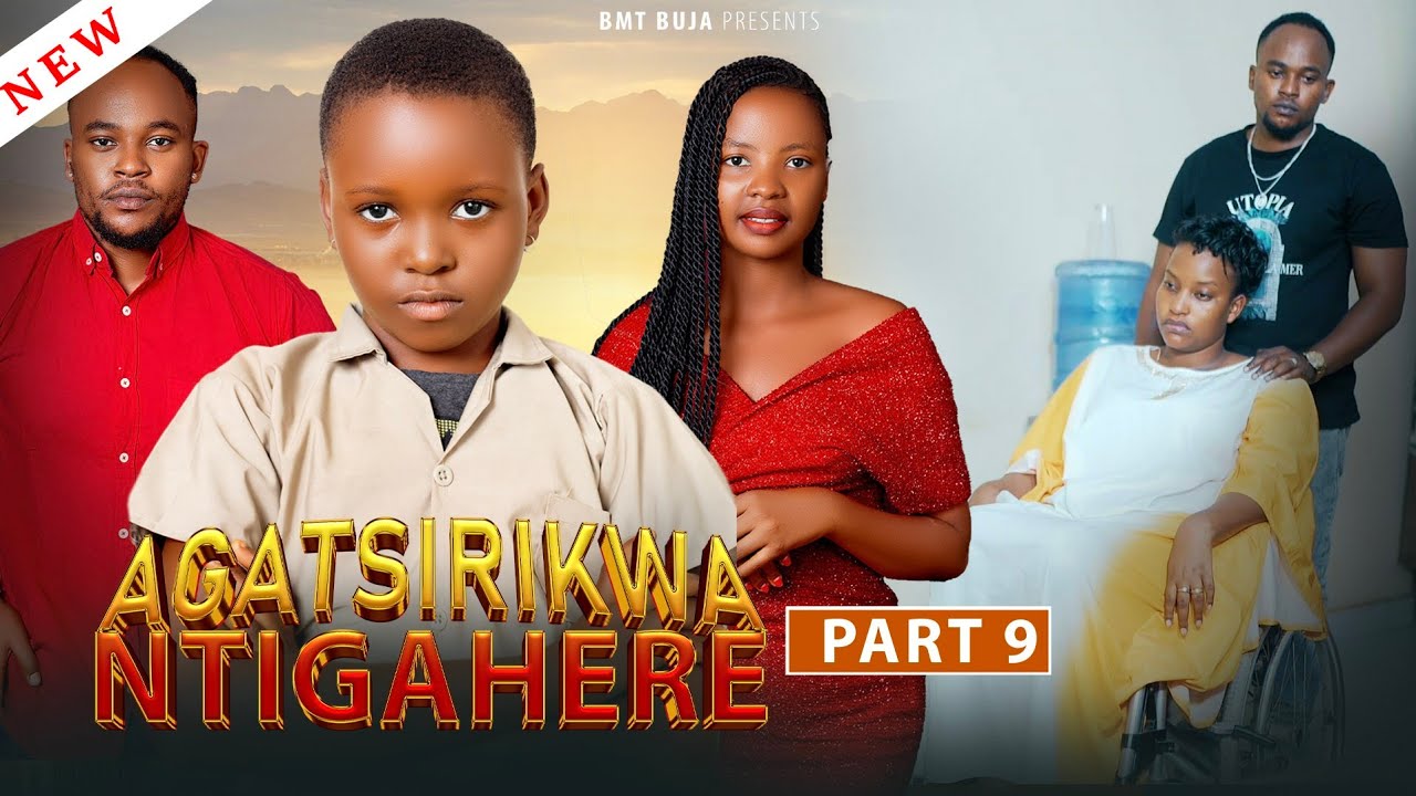 AGATSIRIKWA NTIGAHERE Part 9