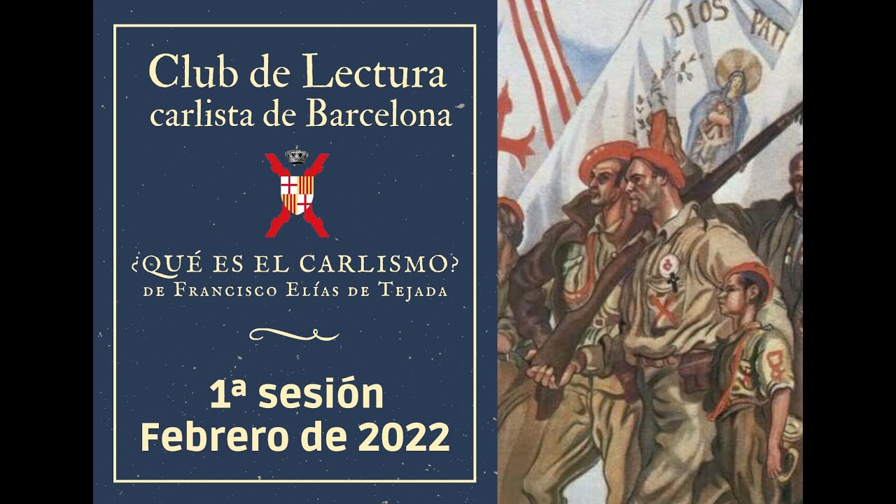 «Fundamentos del Carlismo». ¿QUÉ ES EL CARLISMO? Elías de Tejada. 1ª sesión Club de Lectura.19/02/22