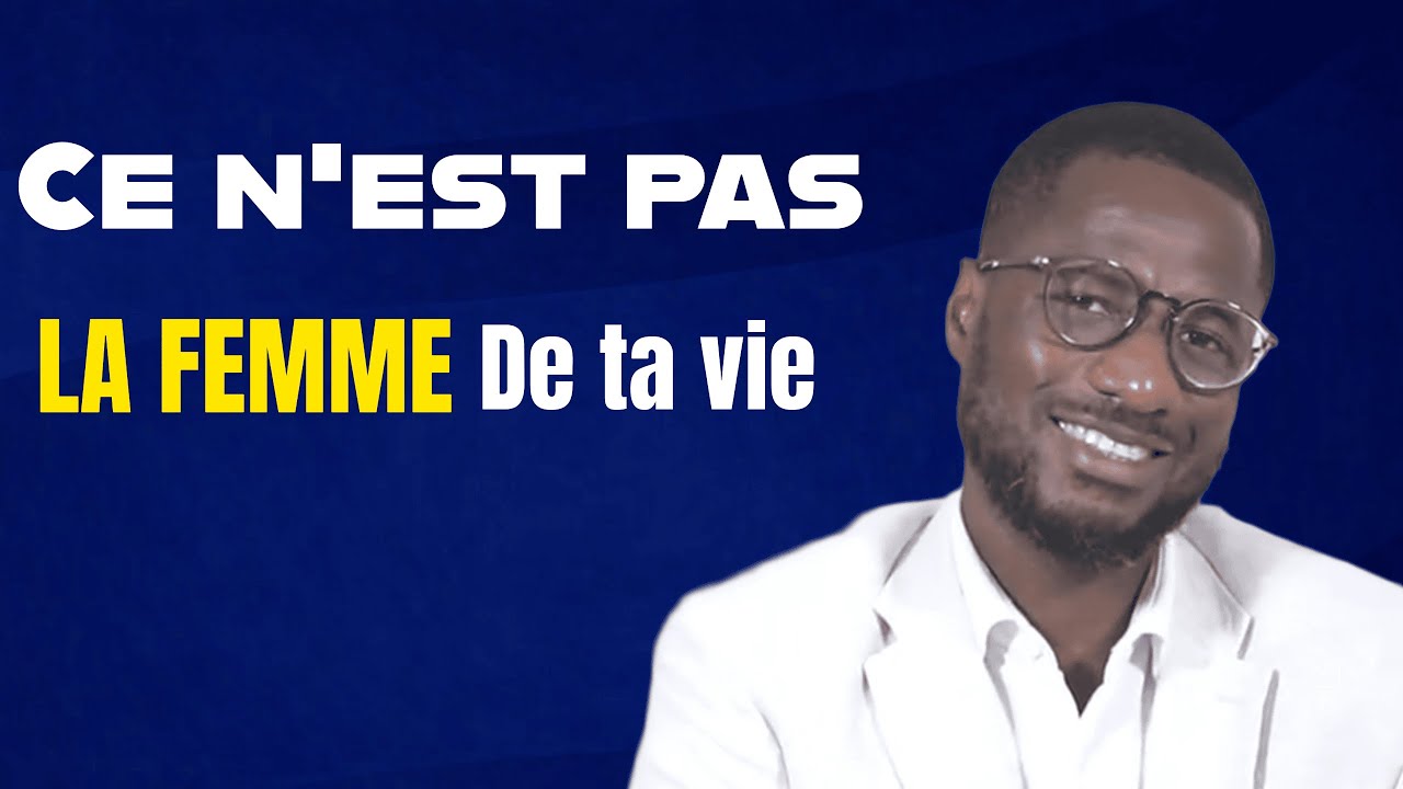 👉Les signes qu’elle n’est pas la femme de ta vie JUSTE CRÉPIN GONDO
