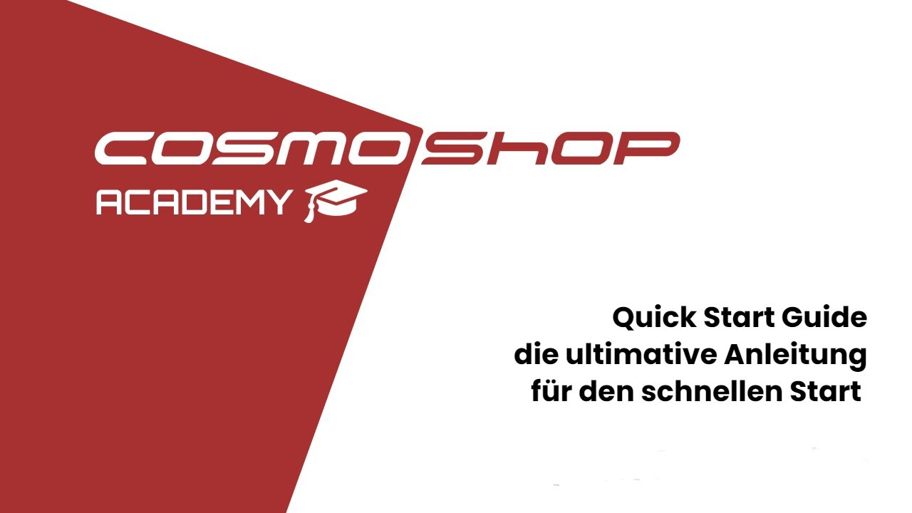 Quick Start Guide - das ultimative Tutorial f&uuml;r den schnellen Start! | CosmoShop Academy Tutorial