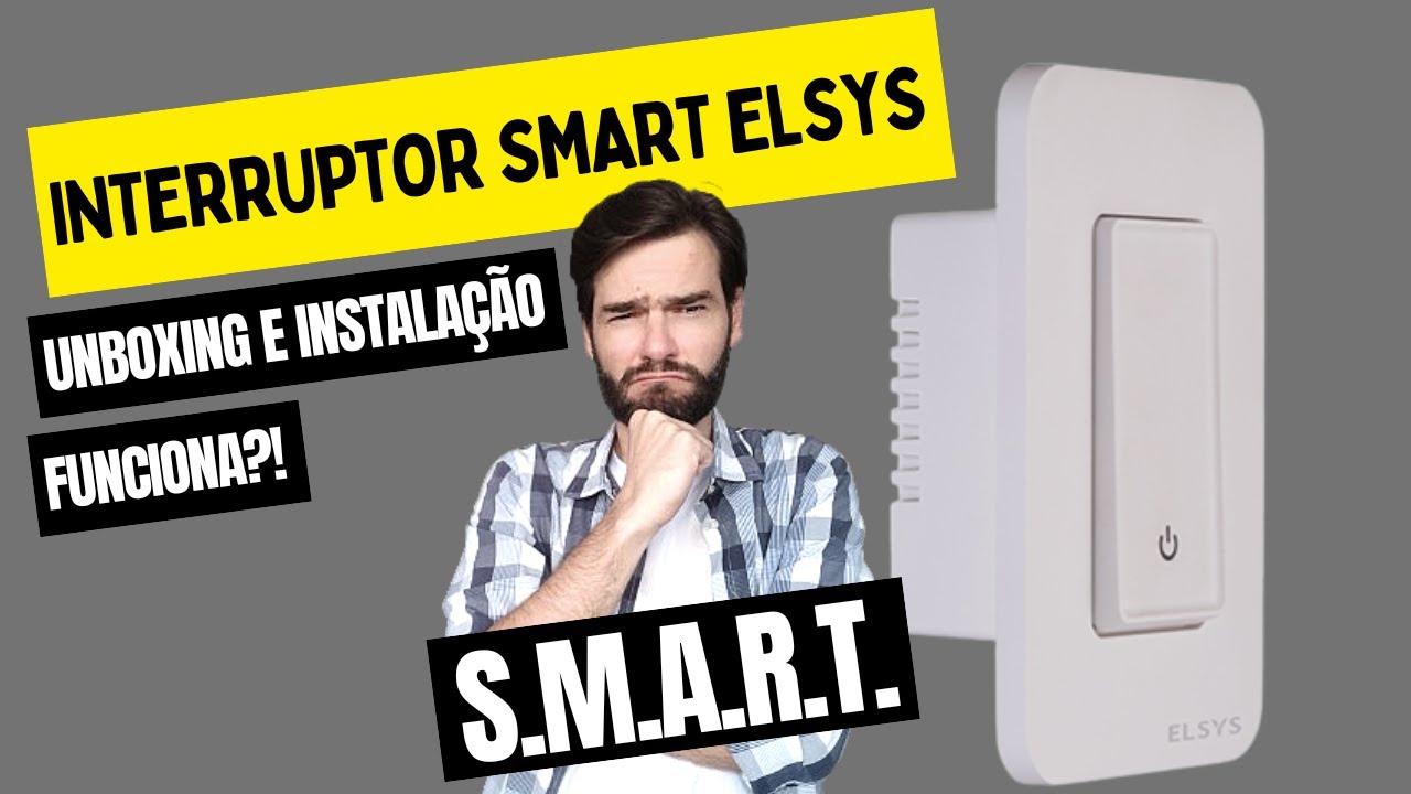 Unboxing e Instalação de Interruptor SMART Elsys - Não compre antes de ver este video...