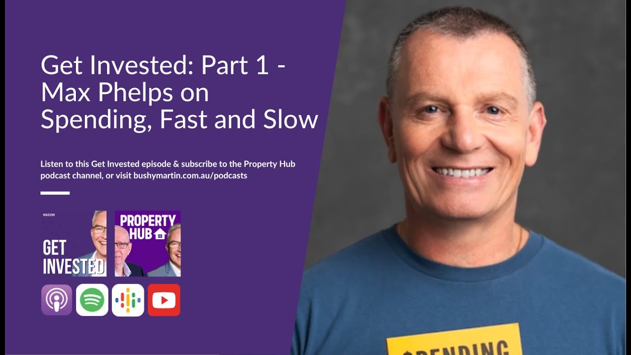 Get Invested: Part 1 - Max Phelps on Spending, Fast and Slow
