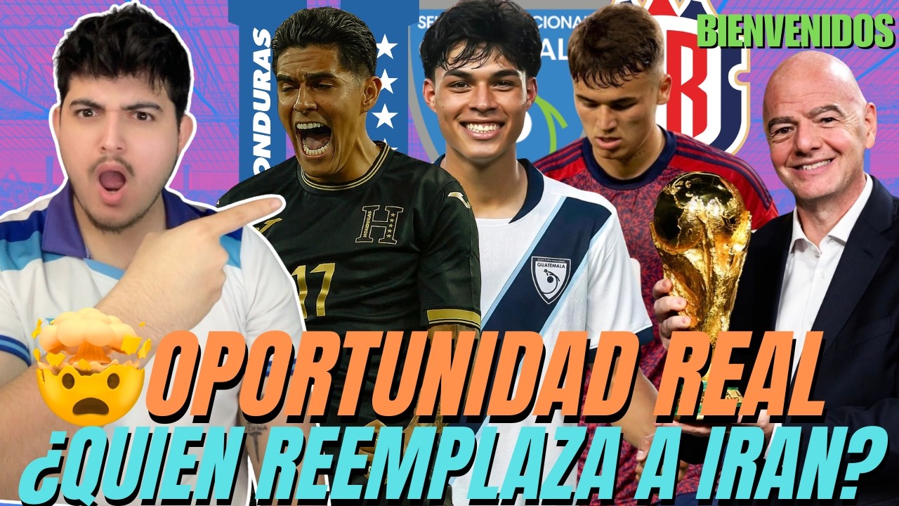 🚨FIFA CONFIRMA que HABRA UN REEMPLAZO DE IRAN😱 HONDURAS, GUATEMALA Y COSTA RICA CON CHANCE