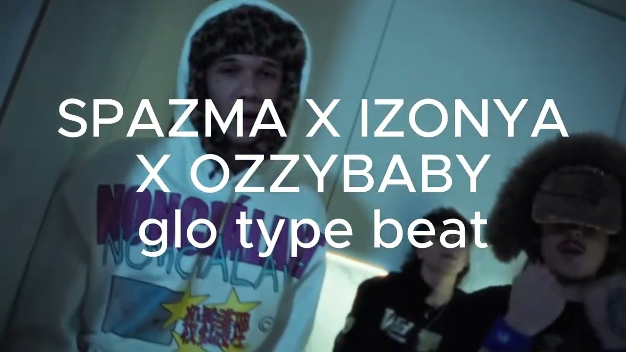 [FREE FOR PROFIT] SPAZMA X IZONYA X OZZYBABY (glo type beat) PROD. YNGMICHAL3K