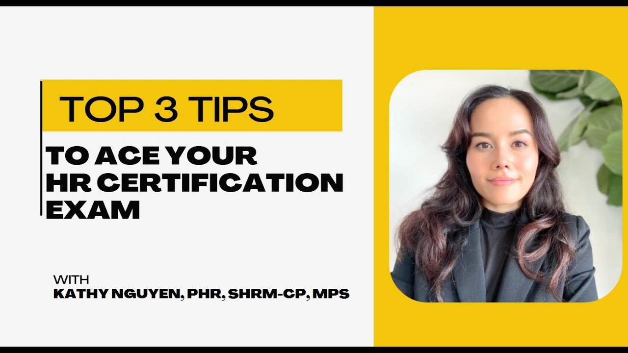 Top 3 Study Tips to Ace Your HR Certification Exam (PHR, SPHR, SHRM-CP, SHRM-SCP, aPHR, PHRi)