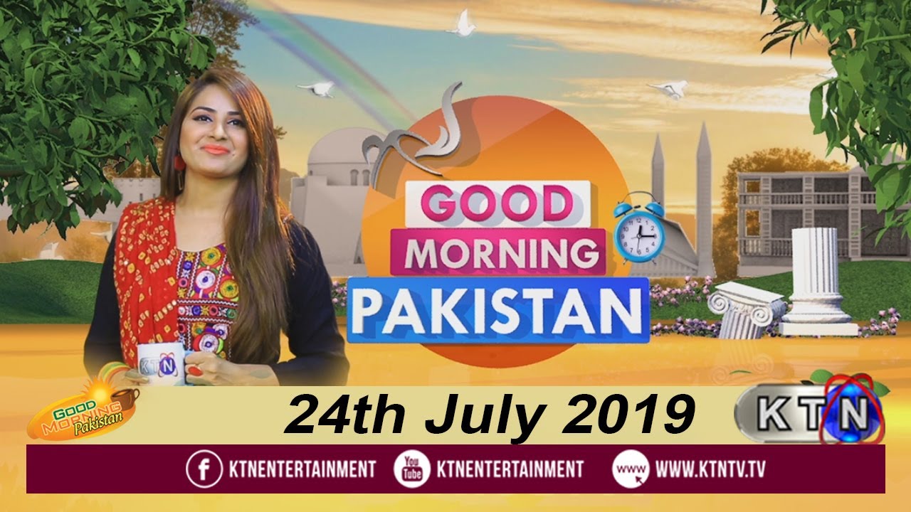 Good Morning Pakistan (GMP)  | 24th July  2019