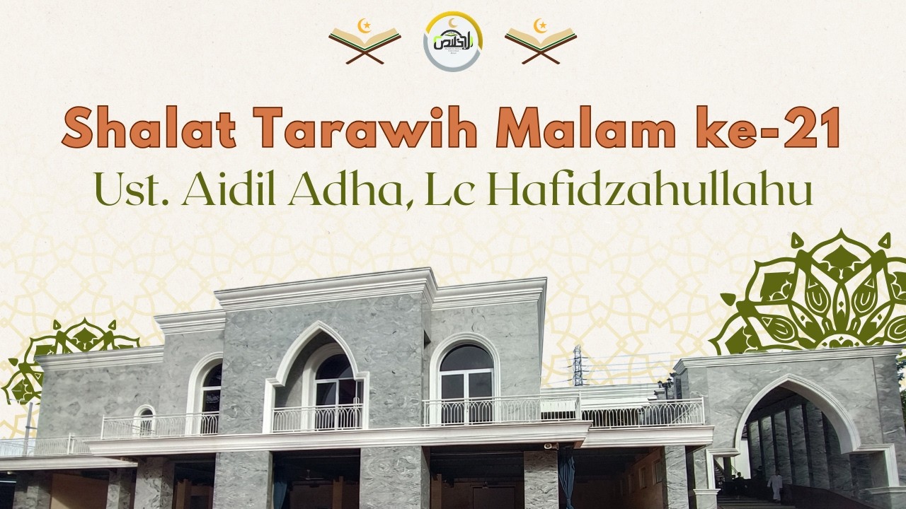 🔴 [LIVE] Shalat Isya' dan Tarawih Ramadhan #21 - Ust. Aidil Adha, Lc Hafidzahullohu
