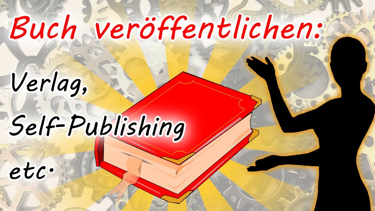 Buch veröffentlichen: Verlag, Self-Publishing etc.