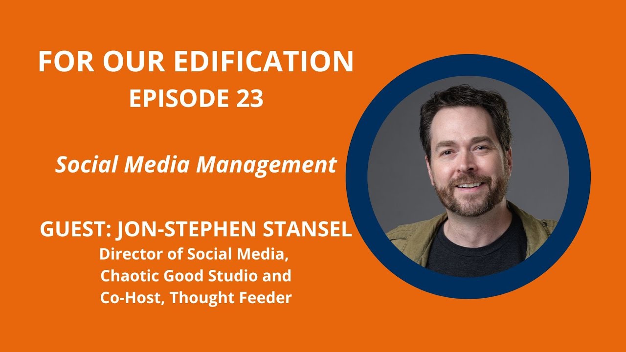 For Our Edification | Social Media Management with Jon-Stephen Stansel