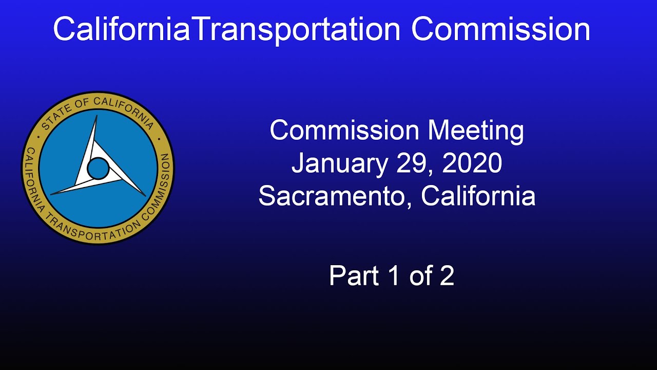 California Transportation Commission Meeting 1/29/20 Part 1 of 2