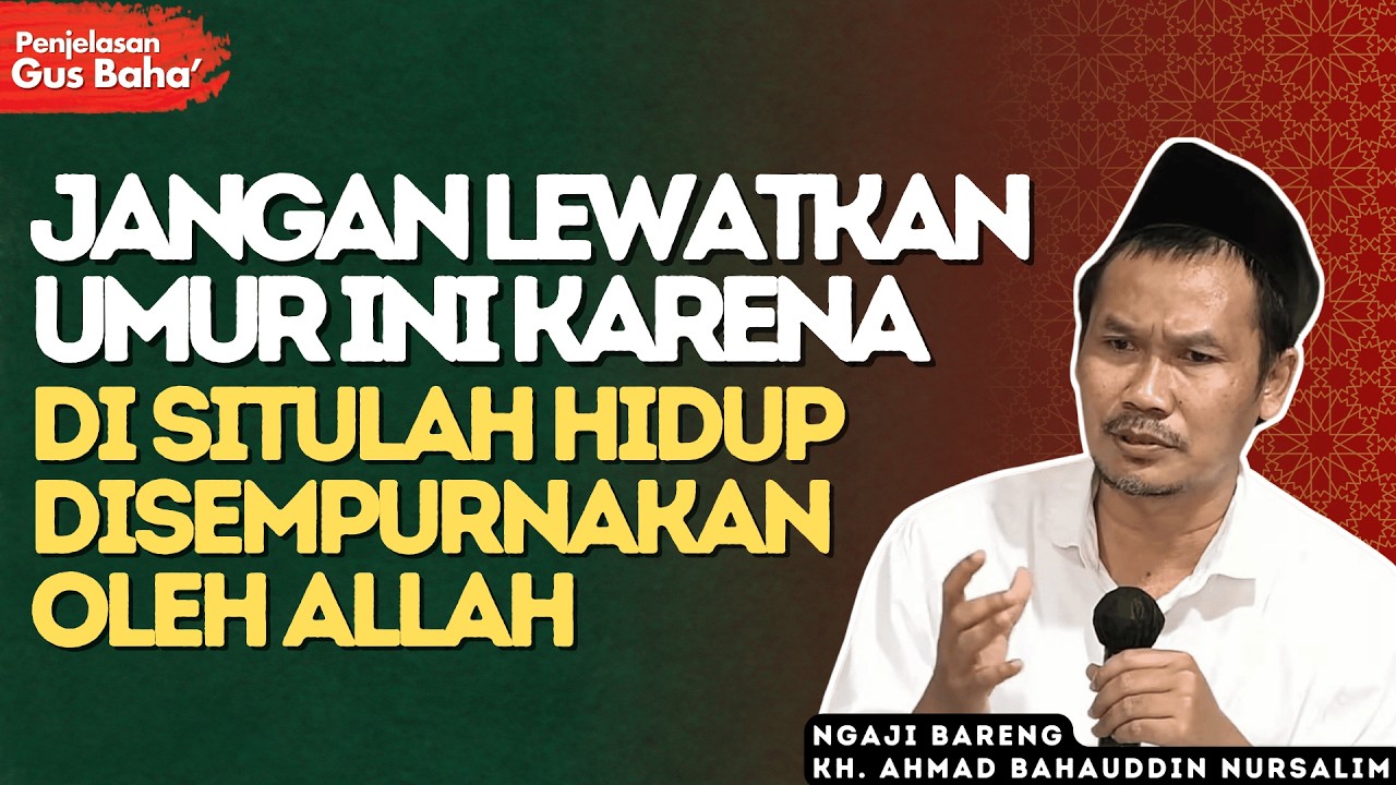 Ternyata Ada Umur di Mana Hidup Disempurnakan Allah - Penjelasan Gus Baha