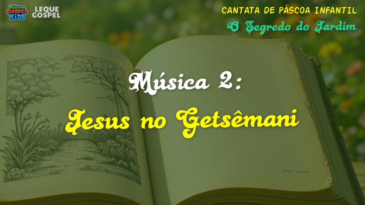 JESUS NO GETSÊMANI - Música 2 da cantata de Páscoa infantil 