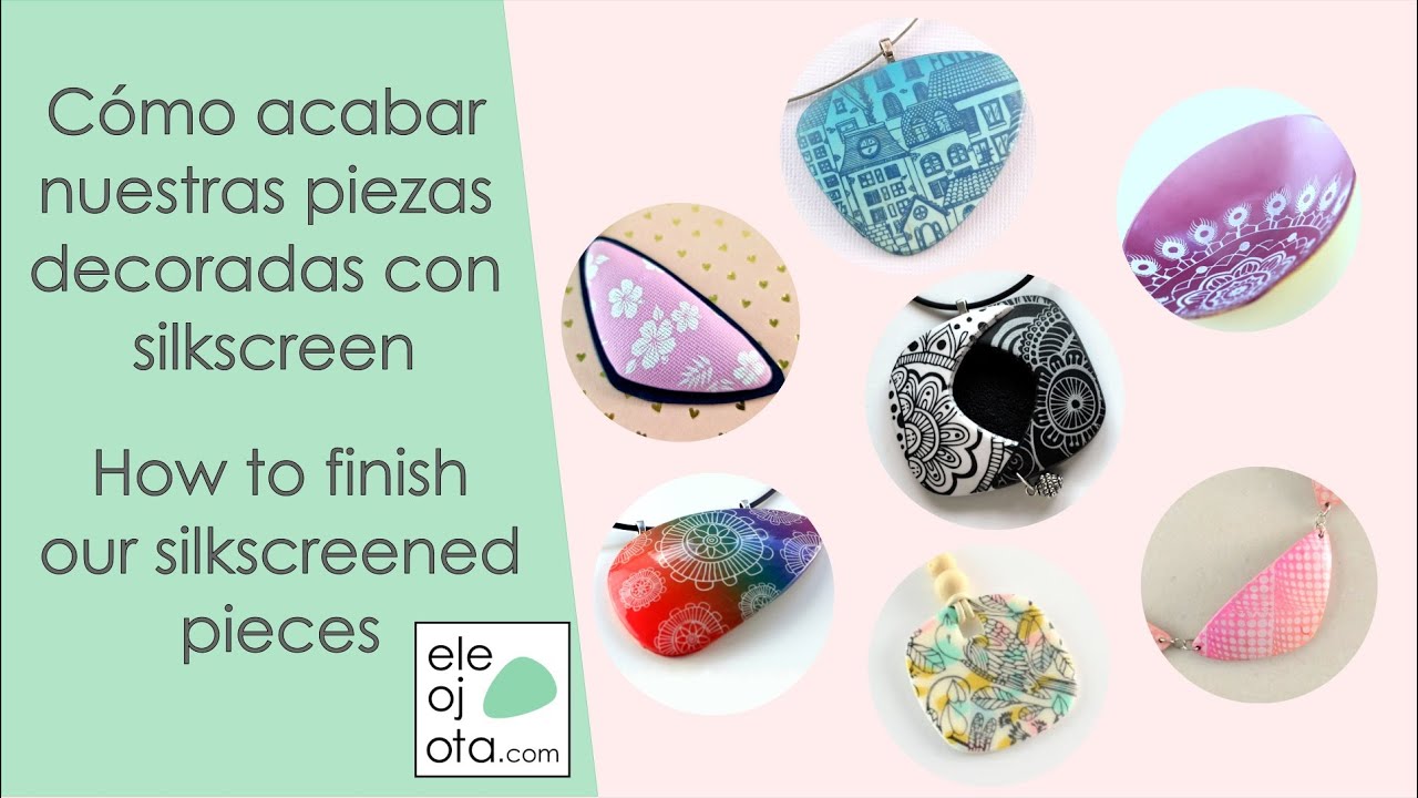 Cómo acabar nuestras piezas de arcilla polimérica decoradas con silkscreen | ELEOJOTA00