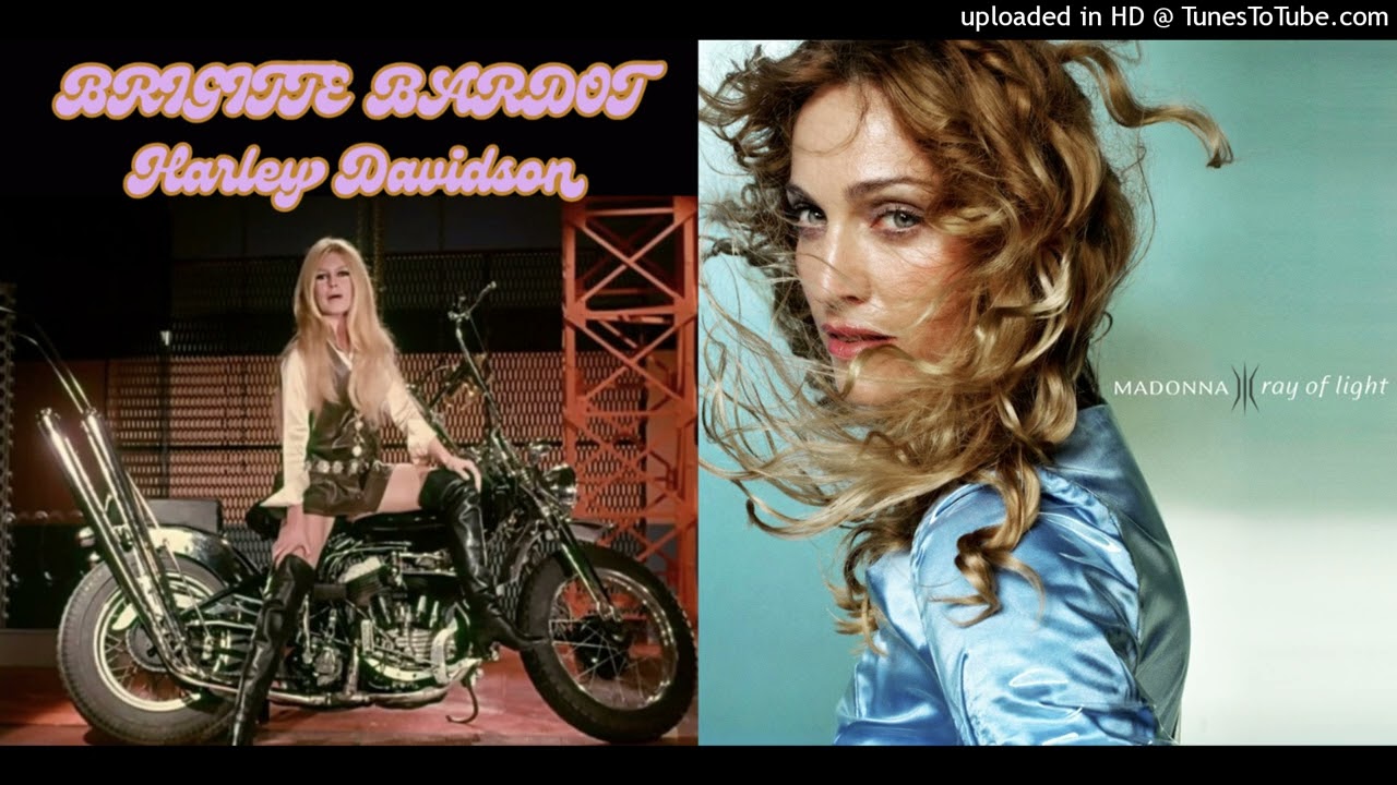 BRIGITTE BARDOT - MADONNA  Harley Davidson in a ray of light (DoM mashup)