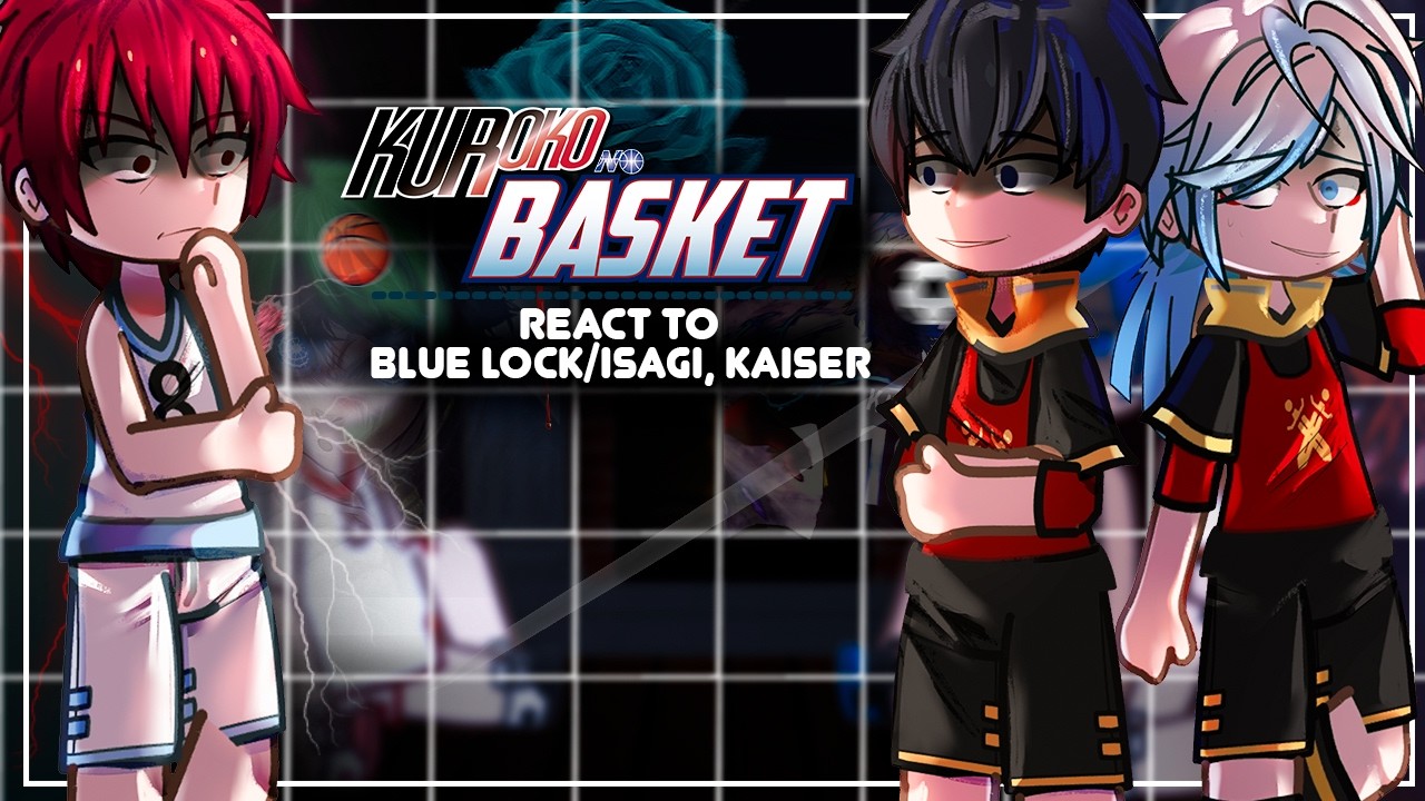 Generation of Miracles React to Blue Lock/Isagi, Kaiser | Kuroko No Basket