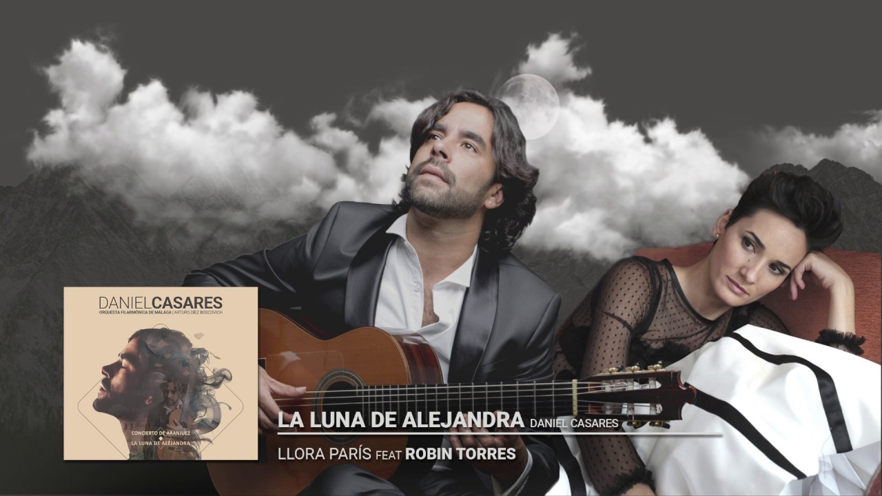DANIEL CASARES - Llora París - La luna de Alejandra (Con Robin Torres)