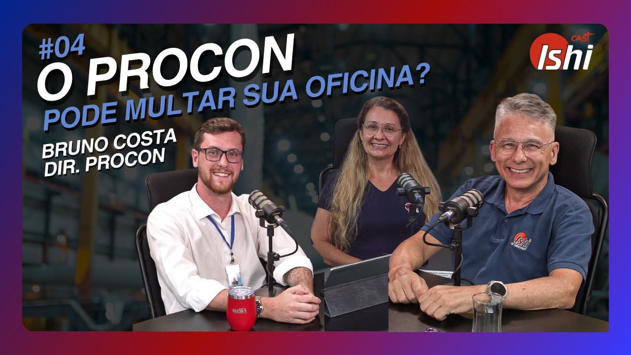 PROCON explica os direitos do consumidor nas oficinas – Ishi Cast #4