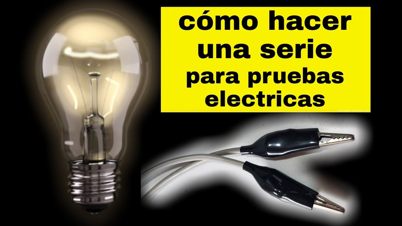 Como fabricar una Serie para pruebas el&eacute;ctricas f&aacute;cil paso a paso #ReparacionesElectricas #tutorials