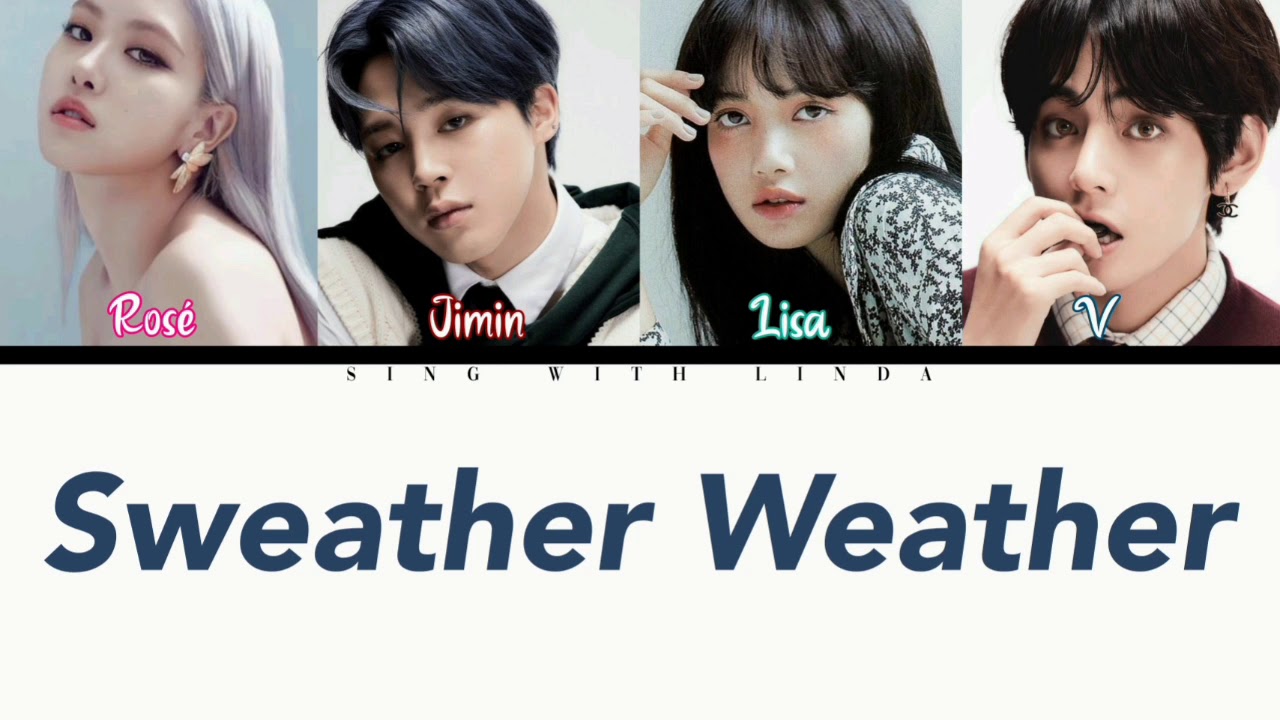 How Would BLACKPINK and BTS sing 'Sweather Weather' by The Neighbourhood (FANMADE) lyrics