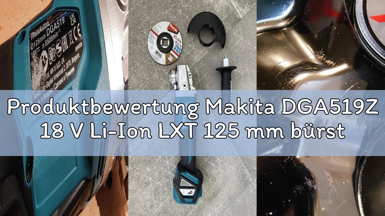 Produktbewertung Makita DGA519Z 18 V Li-Ion LXT 125 mm bürstenloser X-Lock-Winkelschleifer – Batteri