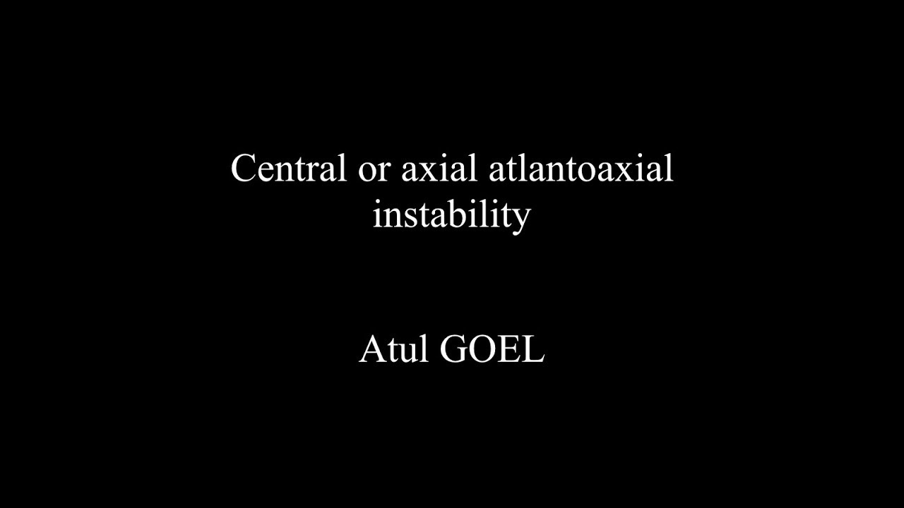 Central or axial atlantoaxial instability. Atul Goel