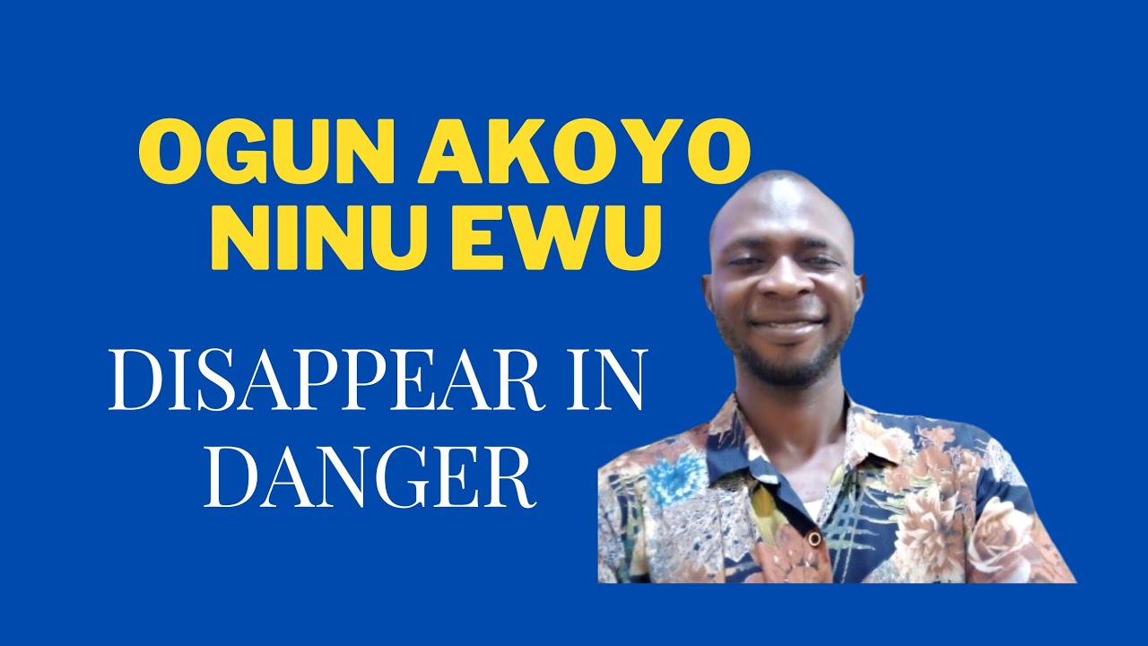 OGUN EGBE AKOYO NINU DANGER....