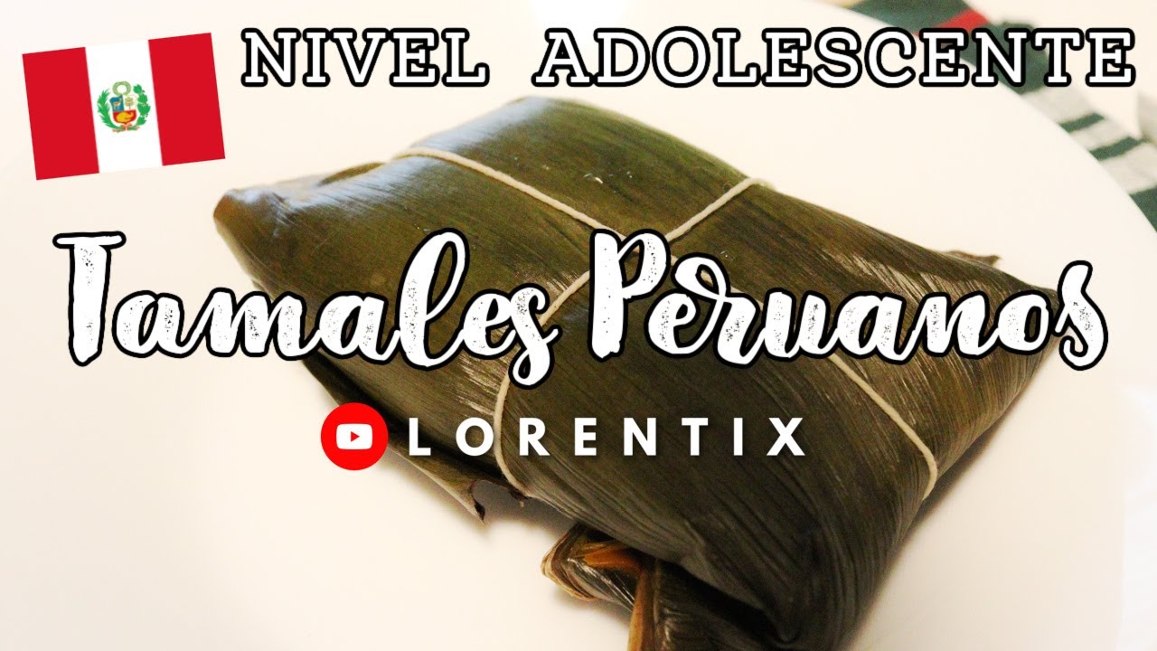 Tamales Peruanos de Cerdo o Pollo, NIVEL ADOLESCENTE I LORENTIX