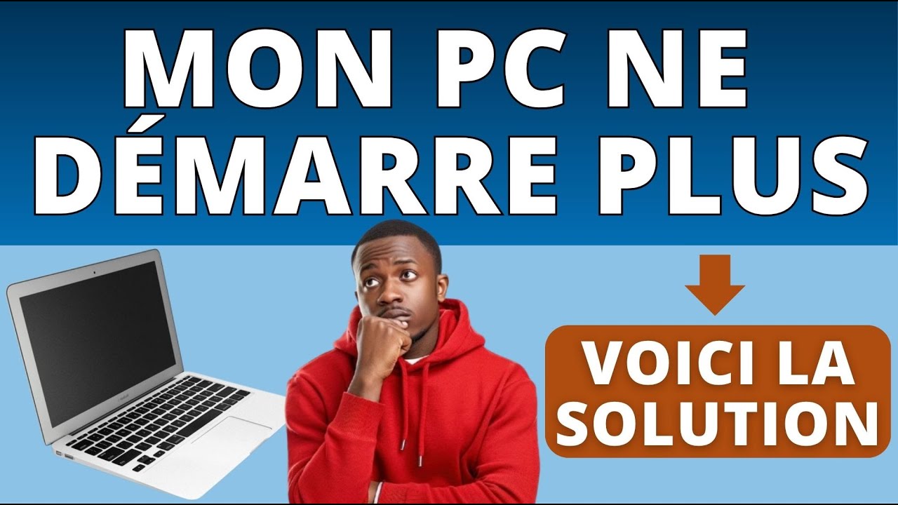 Mon PC ne démarre plus : Voici le guide de dépannage complet pas à pas