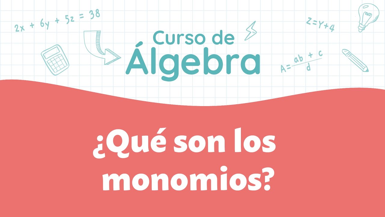 ¿Qué son los monomios? | Curso de Álgebra