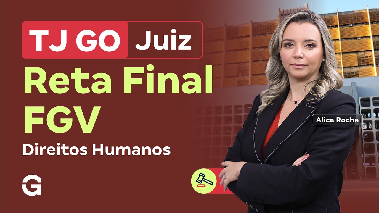 Concurso TJ GO Juiz | Reta Final FGV: Direitos Humanos