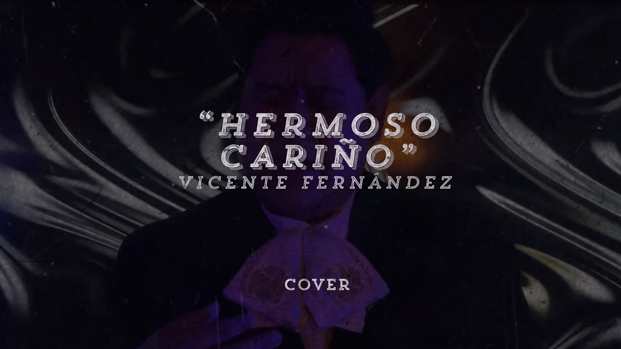 Hermoso cariño- Vicente Fernández - vocal cover