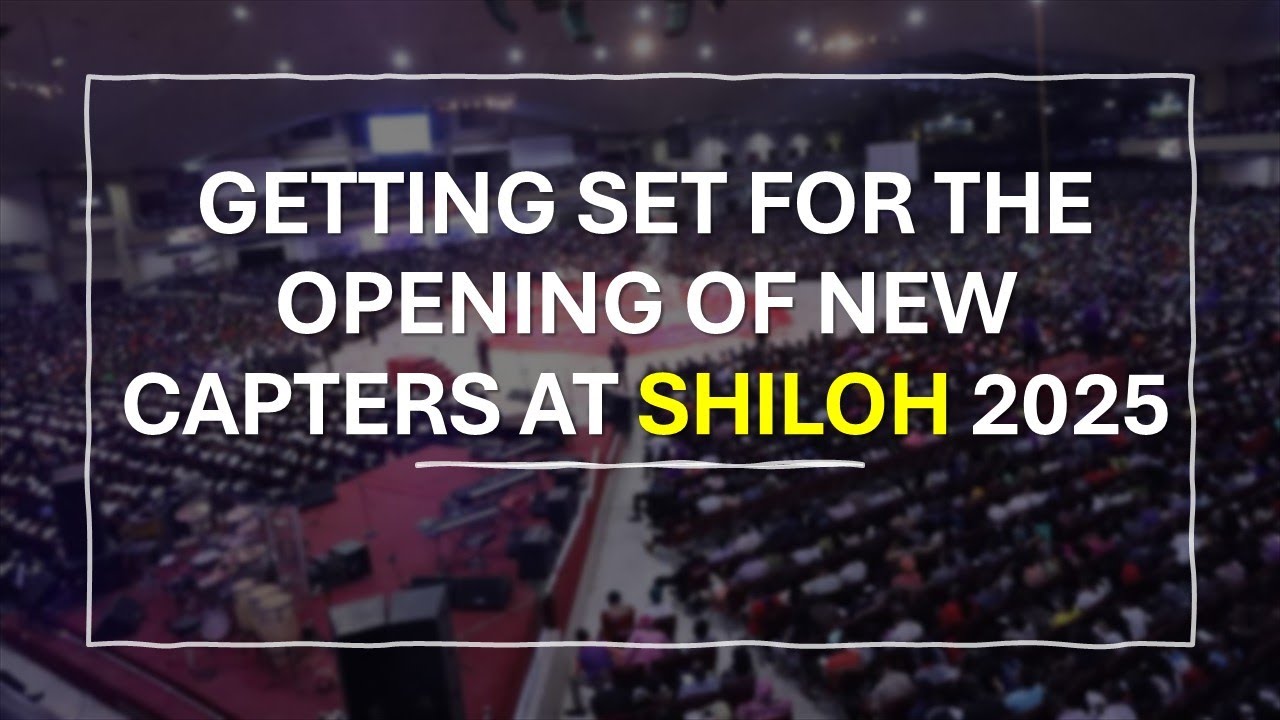 GETTING SET FOR THE OPENING OF NEW CAPTERS AT SHILOH 2025 | PASTOR LUCKY ABANIM 2