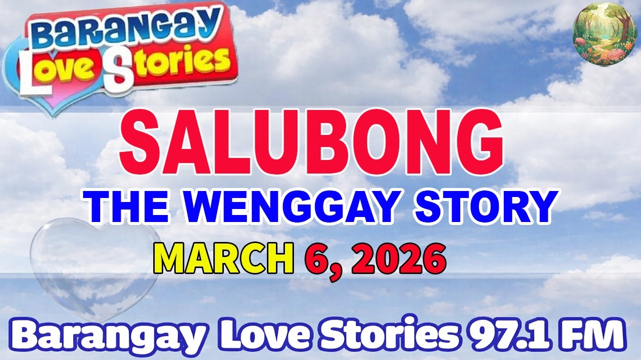 SALUBONG - WENGGAY _ BARANGAY LOVE STORIES _ PAPA DUDUT STORIES _ March 23, 2026