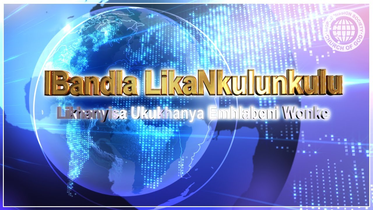 IBandla LikaNkulunkulu Likhanyisa Ukukhanya Emhlabeni Wonke FULL