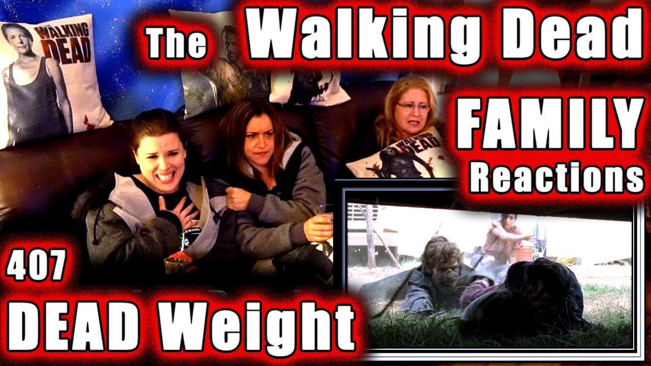 The Walking Dead | FAMILY Reactions | DEAD WEIGHT | 407