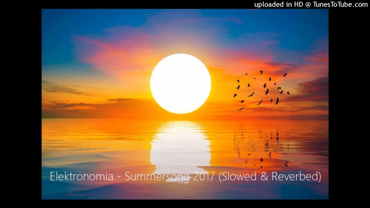 Elektronomia - Summersong 2017 (Slowed & Reverbed)