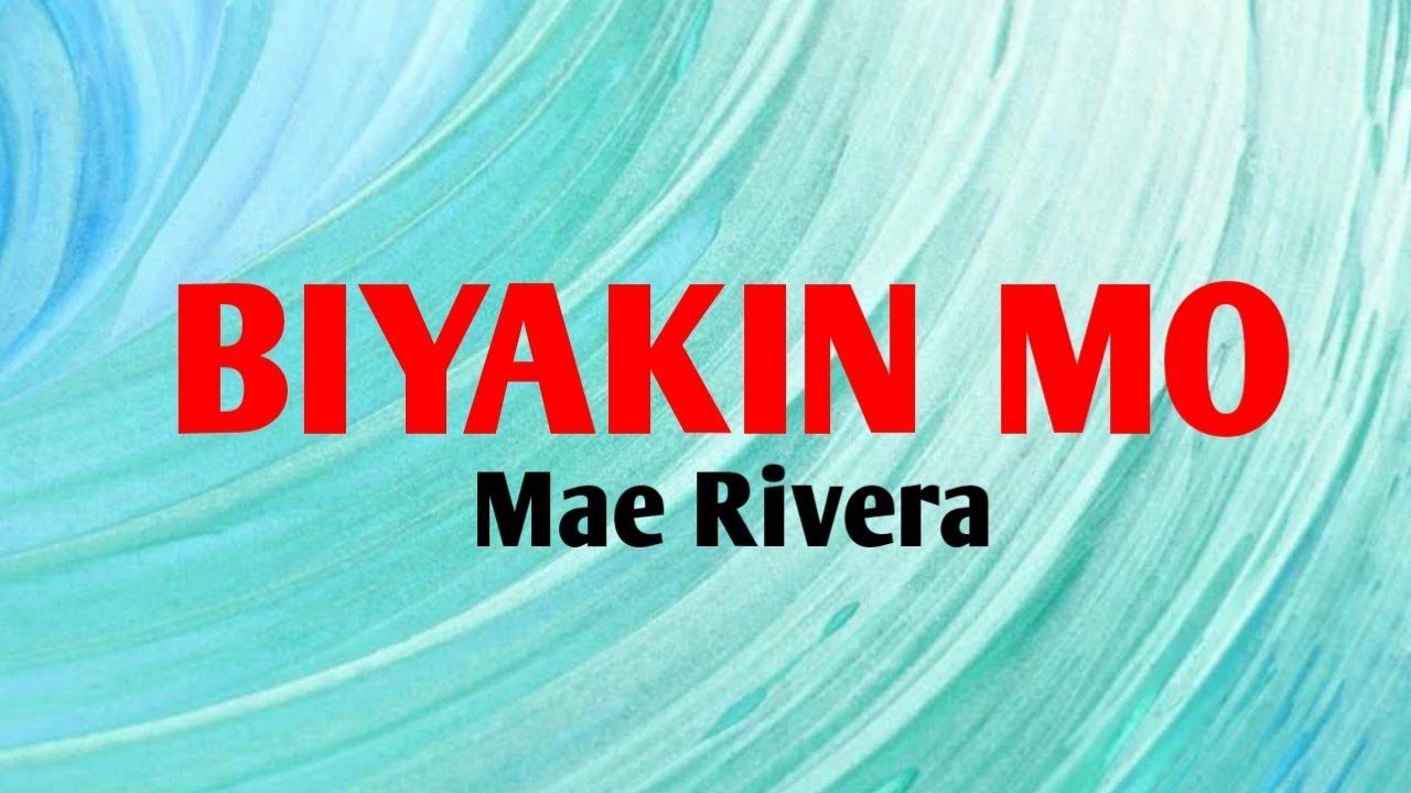 BIYAKIN MO -MAE RIVERA (Lyrics video)