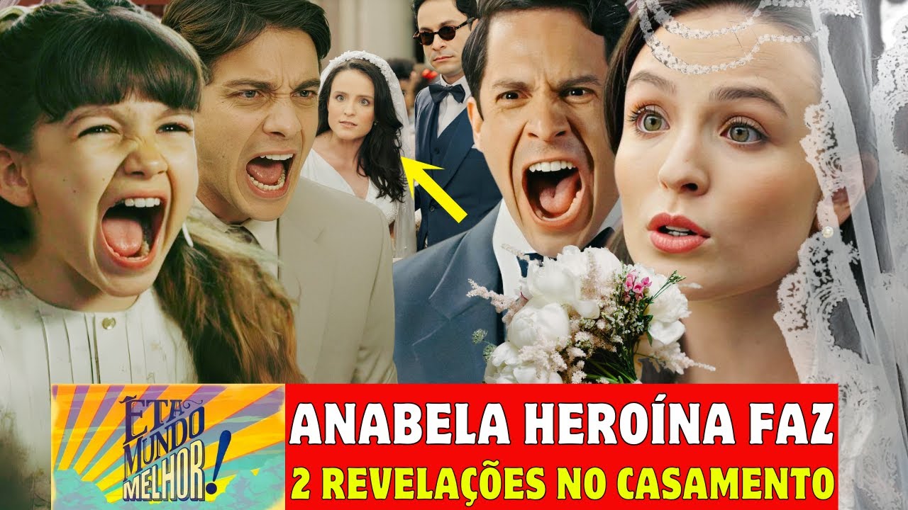 ÊTA MUNDO MELHOR! - CAPÍTULO DE HOJE! ANABELA HEROÍNA! REVELA 2 SEGREDOS NO CASAMENTO Resumo Novela