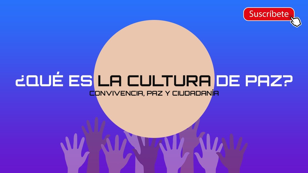 ¿Qué es la cultura de Paz? #AprendeEnCasa