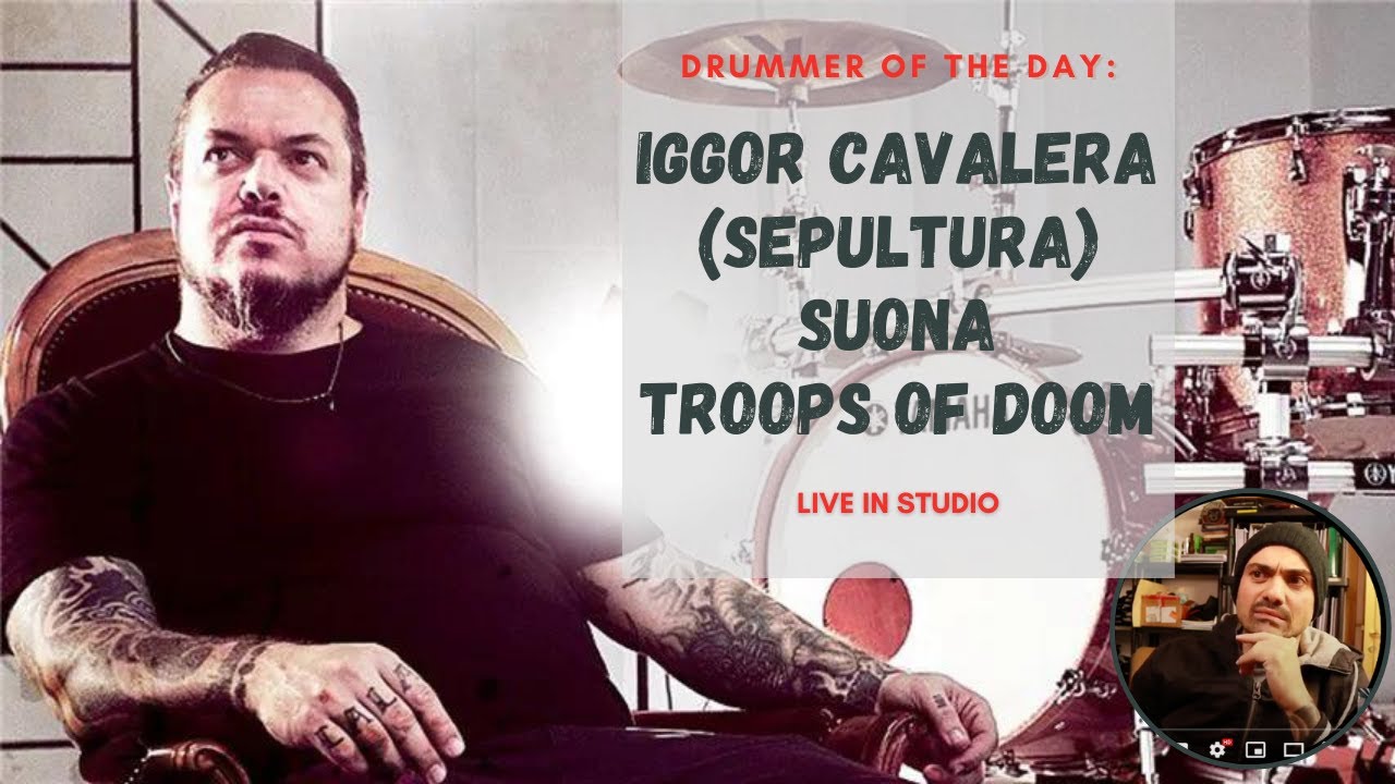 IGGOR CAVALERA - TROOPS OF DOOM - Commentiamo il batterista fondatore dei SEPULTURA