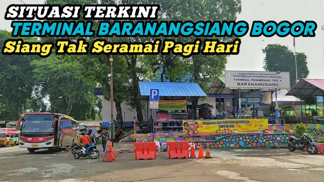 TERMINAL BARANANGSIANG BOGOR‼️SIANG HARI BANYAK JUGA BUS LINTASAN YANG AMBIL PENUMPANG DISINI‼️