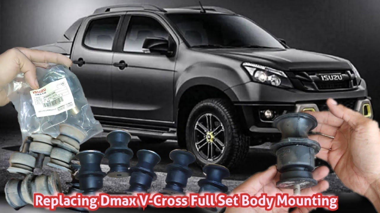 Replacing Full Set BODY MOUNTING of Isuzu DMAX V-Cross