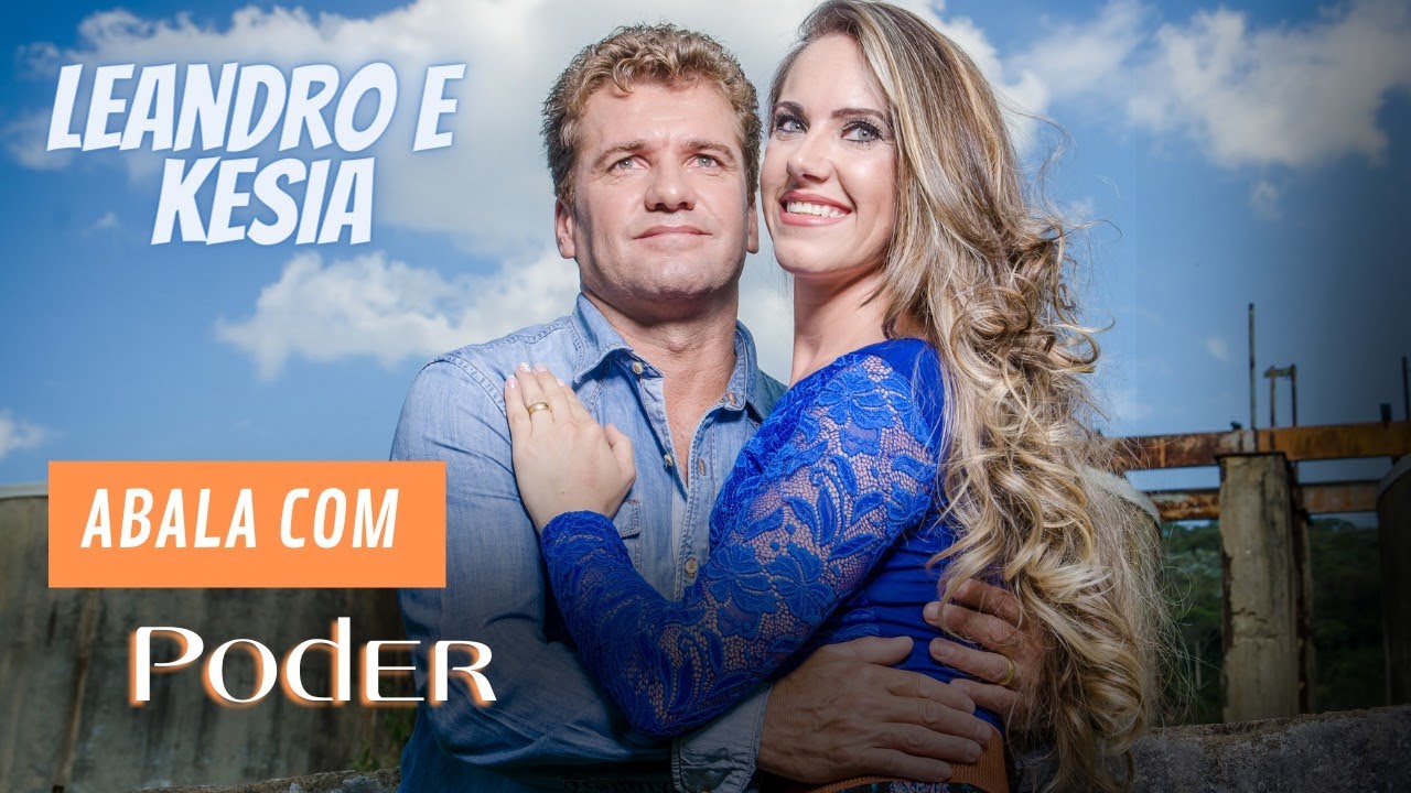 Leandro e Kesia- Abala Com Poder  (clipe oficial)