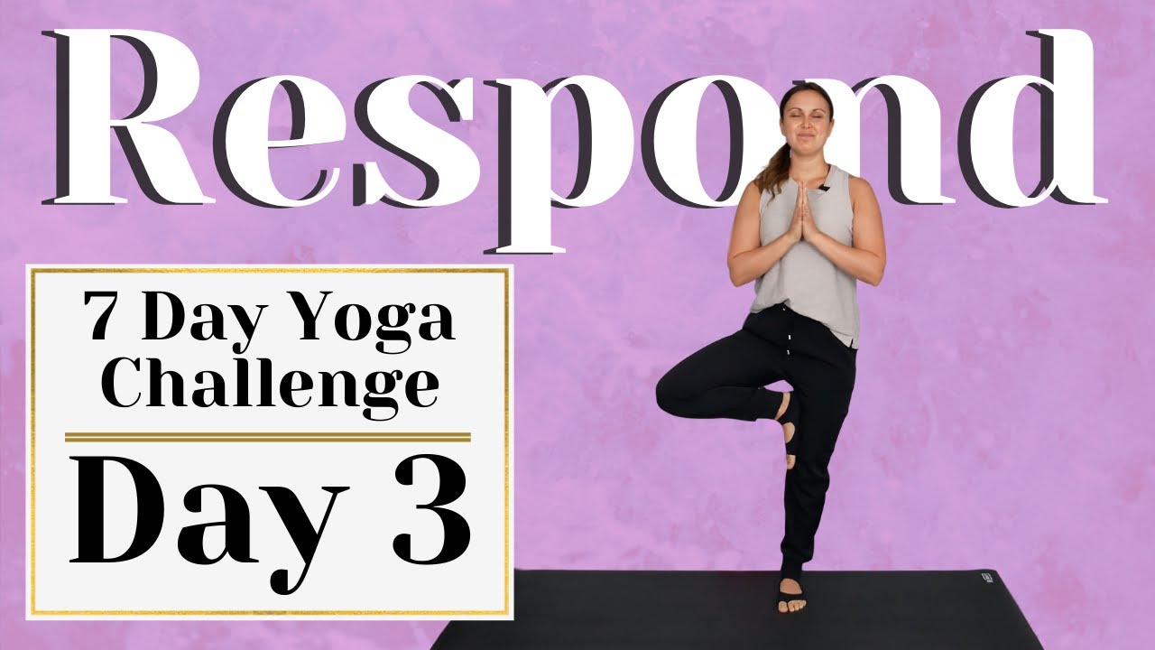 7 Day Yoga Challenge | DAY 3 | Respond - Yoga with Rachel