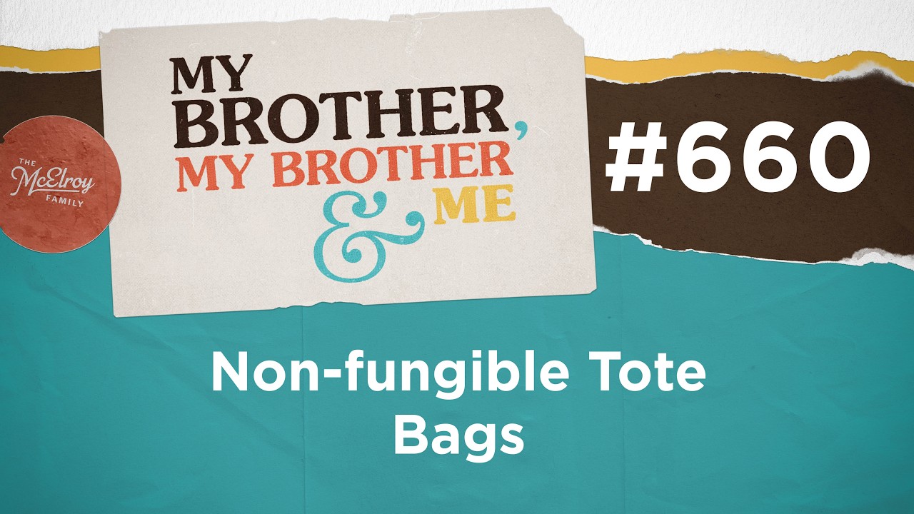 MBMBaM 660: Non-Fungible Tote Bags