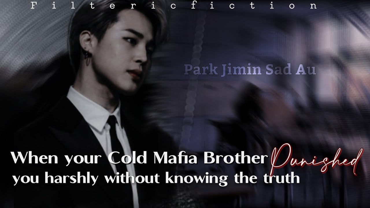 when your mafia brother punish you harshly ..(read description before the video)/P.JM oneshot
